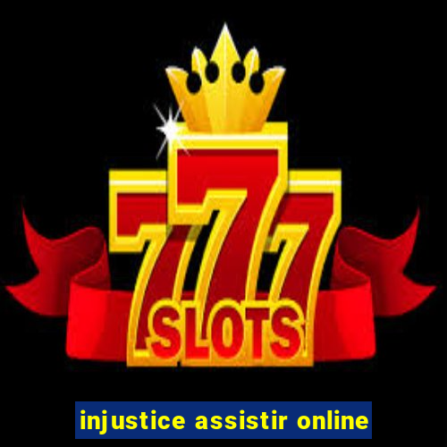 injustice assistir online